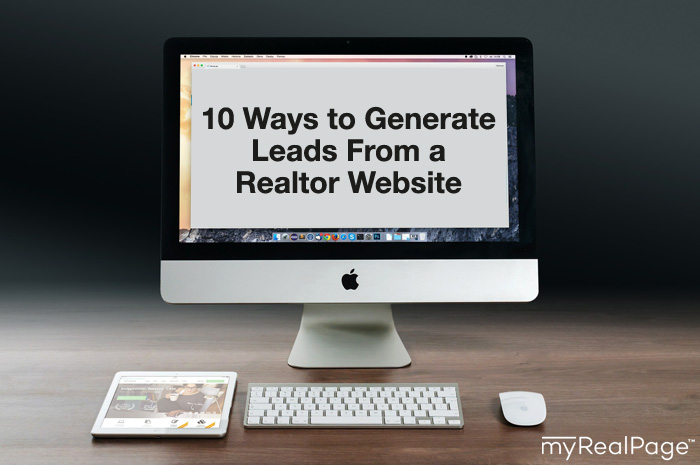 10 Ways to Generate Leads From a Realtor Website myrealpage.com 10 Ways to Generate Leads From a Realtor Website