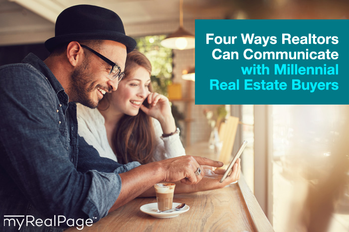 4 Ways Realtors Can Communicate with Millennial Real Estate Buyers 4 Ways Realtors Can Communicate with Millennial Real Estate Buyers